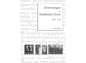 9783746737447 - Erinnerungen an Großmutter Erica - Peter Teuthorn Kartoniert (TB)