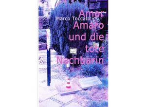 9783746738109 - Amor Amaro und die tote Nachbarin - Marco Toccato Kartoniert (TB)