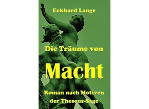 9783746741208 - Die Träume von Macht - Eckhard Lange Kartoniert (TB)