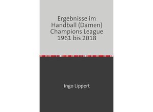 9783746741659 - Ergebnisse im Handball (Damen) Champions League 1961 bis 2018 - Ingo Lippert Kartoniert (TB)