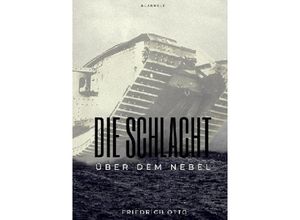 9783746742489 - Die Schlacht über dem Nebel - Friedrich Otto Kartoniert (TB)