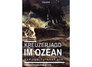 9783746742687 - Kreuzerjagd im Ozean - Kapitänleutnant Aye Kartoniert (TB)