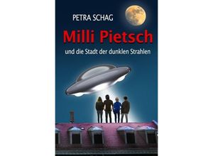 9783746743240 - Milli Pietsch und die Stadt der dunklen Strahlen - Petra Schag Kartoniert (TB)