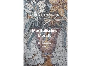 9783746743561 - Musikalisches Mosaik Band 1 - Klaus L Heitmann Kartoniert (TB)