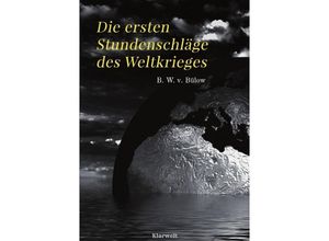 9783746744117 - Die ersten Stundenschläge des Weltkrieges - Bernhard Wilhelm von Bülow Kartoniert (TB)