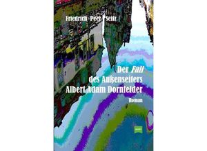 9783746744711 - Der Fall des Außenseiters Albert Adam Dornfelder - Friedrich Peer Seitz Kartoniert (TB)