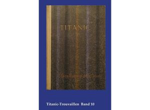 9783746744827 - Titanic-Trouvaillen   Titanic Eine Ozean-Phantasie - Marie Eugenie Delle Grazie Kartoniert (TB)