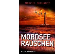 9783746746449 - Mordseerauschen - Marcus Ehrhardt Kartoniert (TB)