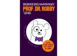 9783746746470 - Prof Dr Robby - Erlebnisse eines wahnsinnigen Genies - Romy van Mader Kartoniert (TB)