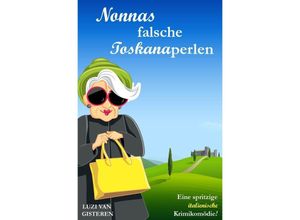 9783746747026 - Nonnas falsche Toskanaperlen - Luzi van Gisteren Kartoniert (TB)