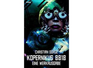 9783746747293 - Kopernikus 8818 - Eine Werkausgabe - Christian Dörge Kartoniert (TB)