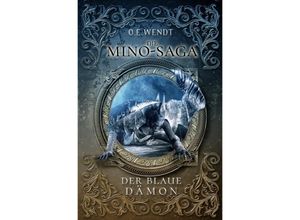 9783746747989 - Die Mino-Saga   Die Mino-Saga - Der Blaue Dämon - O E Wendt Kartoniert (TB)