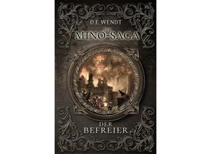 9783746747996 - Die Mino-Saga   Die Mino-Saga - Der Befreier - O E Wendt Kartoniert (TB)