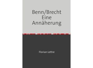 9783746750248 - Benn Brecht Eine Annäherung - Florian Lettre Kartoniert (TB)