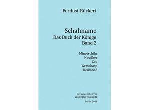 9783746751207 - Schahname - Das Buch der Könige   Schahname - Das Buch der Könige Band 2 - Friedrich Rückert Kartoniert (TB)