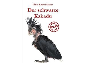 9783746751702 - Der schwarze Kakadu - Fritz Rabensteiner Kartoniert (TB)