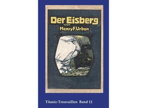 9783746752051 - Titanic-Trouvaillen   Der Eisberg - Henry F Urban Kartoniert (TB)