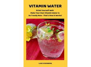 9783746752167 - VITAMIN WATER - Drink Yourself Well - Luke Eisenberg Kartoniert (TB)