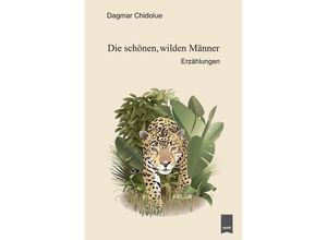 9783746752532 - Die schönen wilden Männer - Dagmar Chidolue Kartoniert (TB)