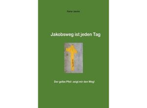 9783746756356 - Jakobsweg ist jeden Tag - Rainer Jäckle Kartoniert (TB)