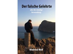 9783746759159 - Der falsche Gelehrte - oder die ständige Verwandlung - Winfried Wolf Kartoniert (TB)