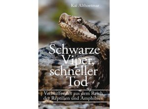 9783746760292 - Schwarze Viper schneller Tod Verblüffendes aus dem Reich der Reptilien und Amphibien - Kai Althoetmar Kartoniert (TB)