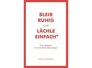 9783746760513 - Bleib ruhig und lächle einfach - Andrea von Graszouw Kartoniert (TB)