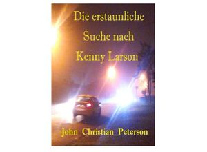 9783746760643 - Die erstaunliche Suche nach Kenny Larson - John Christian Peterson Kartoniert (TB)