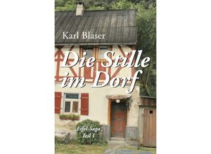 9783746761022 - Eifel-Trilogie   Die Stille im Dorf - Karl Blaser Kartoniert (TB)