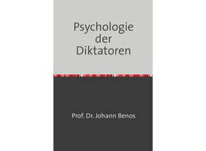 9783746762203 - Psychologie der Diktatoren - Johann Benos Kartoniert (TB)