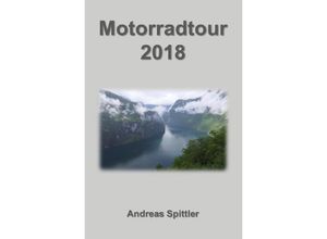 9783746762920 - Motorradtour 2018 - Andreas Spittler Kartoniert (TB)