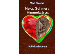 9783746763460 - Herz Schmerz Himmelwärts - Wolf Stachel Kartoniert (TB)