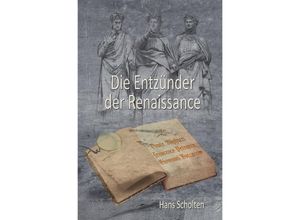 9783746763651 - Die Entzünder der Renaissance - Hans Scholten Kartoniert (TB)