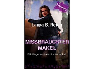 9783746764832 - Elli Klinger ermittelt   Missbrauchter Makel - Laura B Reich Kartoniert (TB)