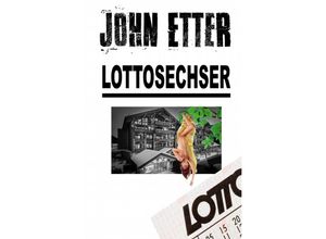 9783746765426 - JOHN ETTER - Lottosechser - John Etter Kartoniert (TB)