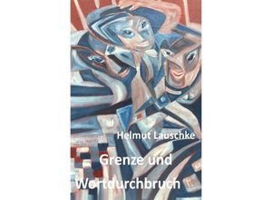 9783746765501 - Grenze und Wortdurchbruch - Helmut Lauschke Kartoniert (TB)