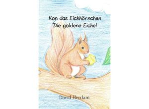 9783746766102 - Kon das Eichhörnchen - Die goldene Eichel - David Herdam Kartoniert (TB)