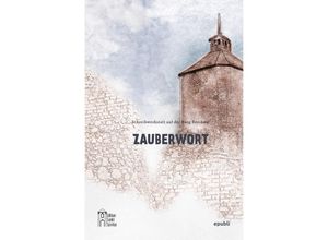 9783746766126 - Zauberwort - Wolfgang De Bruyn Sibylle Scheller Renate Seume Regina Schuster Kerstin Welke Karla Siering Eva Schubert Astrid Walter Isolde Sello Annett Sello Eleonore Marx Frank Christof Huth Sabine Hilpmann Ingrid Graff Tim Benesch Kartoniert (TB)