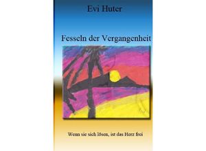 9783746766652 - Fesseln der Vergangenheit - Evi Huter Kartoniert (TB)