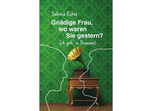 9783746768564 - Gnädige Frau wo waren Sie gestern? - Sabrina Kühte Kartoniert (TB)