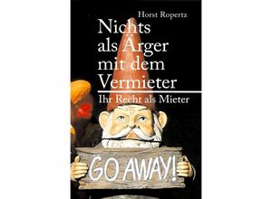 9783746769196 - Nichts als Ärger mit dem Vermieter Ihr Recht als Mieter - Horst Ropertz Kartoniert (TB)