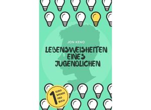 9783746769325 - Lebensweisheiten eines Jugendlichen - Jon Keno Kartoniert (TB)