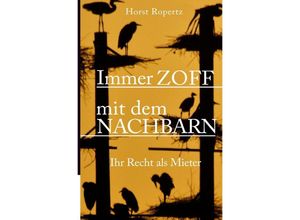 9783746769851 - Immer Zoff mit dem Nachbarn Ihr Recht als Mieter - Horst Ropertz Kartoniert (TB)