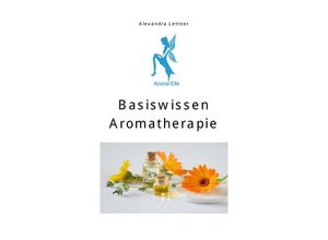 9783746769981 - Basiswissen Aromatherapie - Alexandra Lettner Kartoniert (TB)