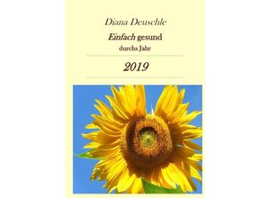 9783746772493 - Einfach gesund durchs Jahr 2019 - Diana Deuschle Kartoniert (TB)