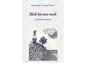 9783746773858 - Bleib bei uns noch - Ursula Safar Grazyna Werner Kartoniert (TB)