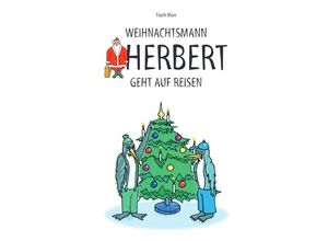 9783746774046 - Weihnachtsmann Herbert   Weihnachtsmann Herbert geht auf Reisen - Frank Mahnke Kartoniert (TB)