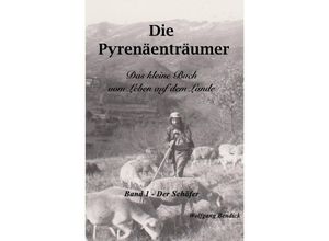 9783746775067 - Die Pyrenäenträumer   Die Pyrenäenträumer- Der Schäfer - Wolfgang Bendick Kartoniert (TB)