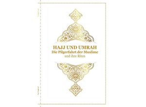 9783746775364 - Hajj und Umrah - Die Pilgerfahrt der Muslime und ihre Riten - Tanja Airtafae Ala byad D ala Kartoniert (TB)