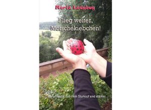 9783746777467 - Flieg weiter Motschekiebchen! - Marie Ladybug Kartoniert (TB)